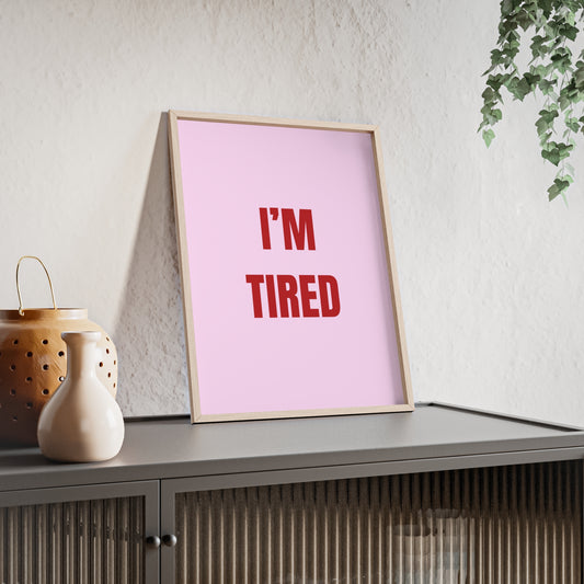 I'm Tired ( Pink ) - Frame