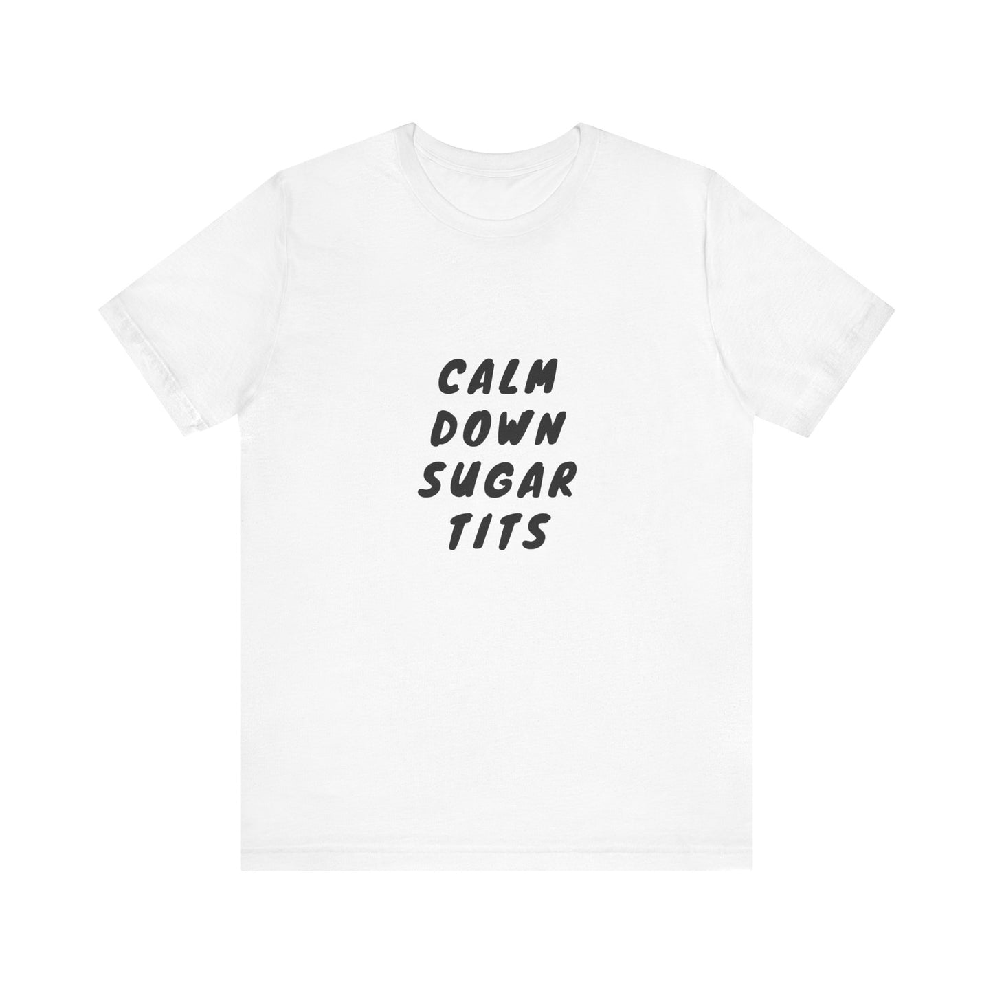 Calm Down Sugar Tits | White Graphic | Retro Tee | Organic Unisex T Shirt