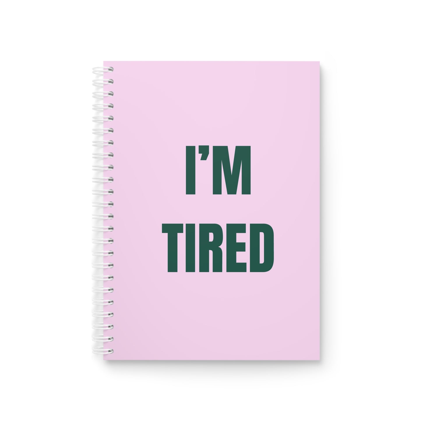 I'm Tired ( Green ) - Sassy Scribbles Spiral Notebook