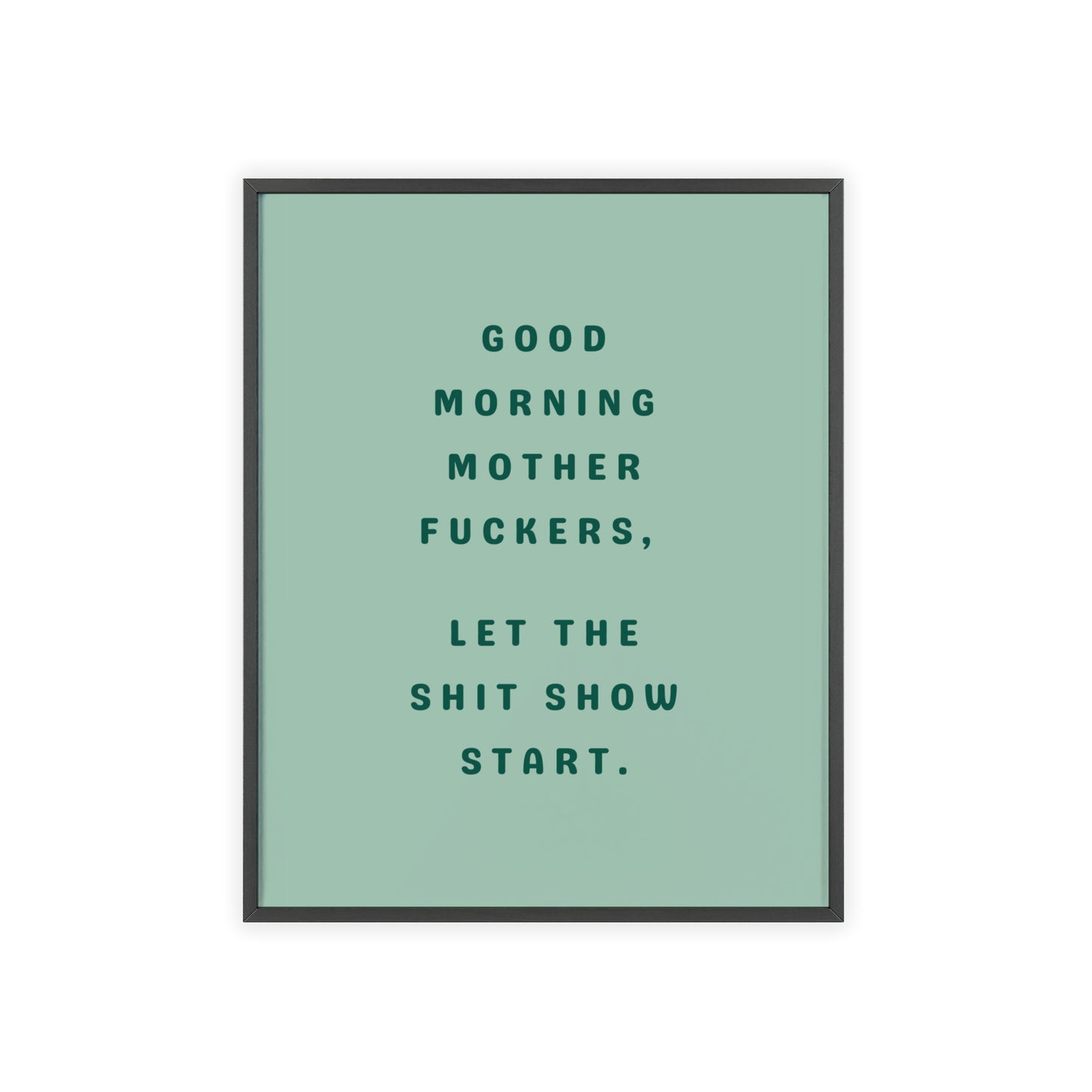 Good Morning, Motherf*ckers ( Sage Green ) - Frame