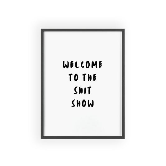 Welcome to the shit show - Frame