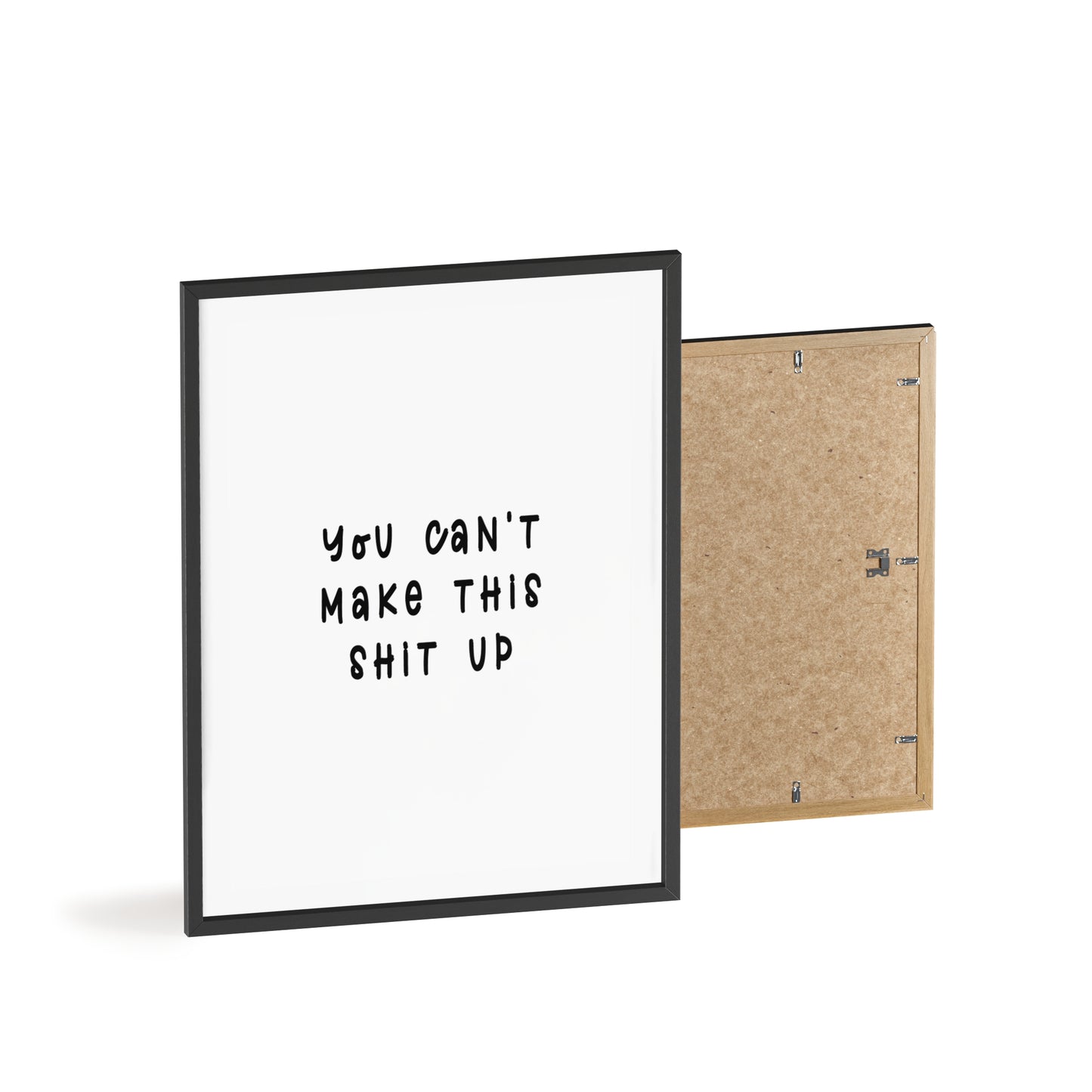 You Can’t Make This Sh*t Up ( Monochrome Creme ) - Frame