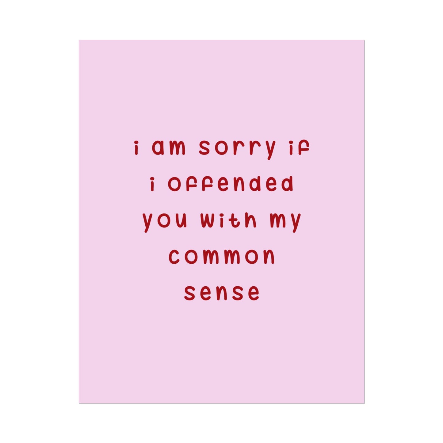 I’m Sorry If I Offended You With My Common Sense ( Soft Pink ) - Poster