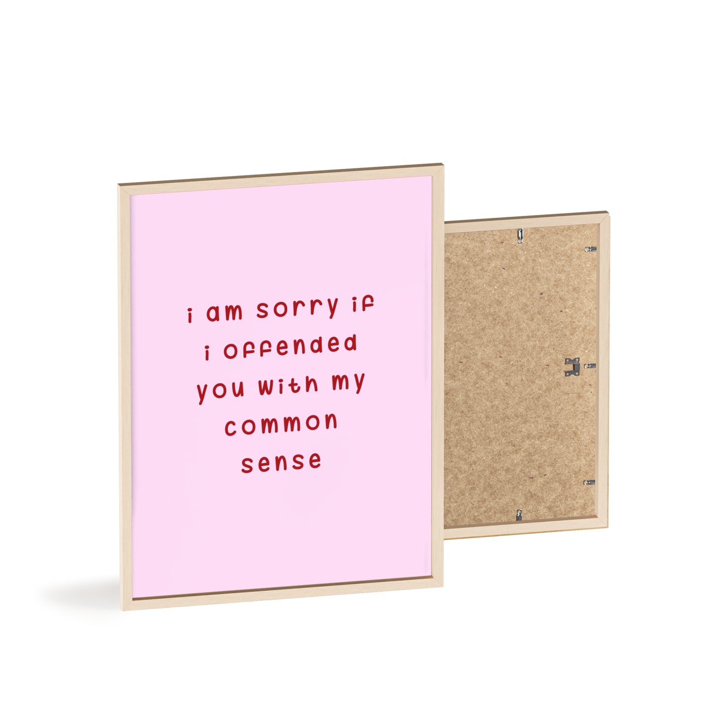 I’m Sorry If I Offended You With My Common Sense ( Soft Pink ) - Frame