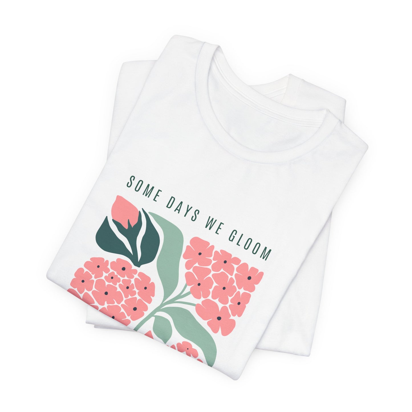 Some Days we Gloom, Others we Bloom | Retro Tee | Organic Unisex T Shirt