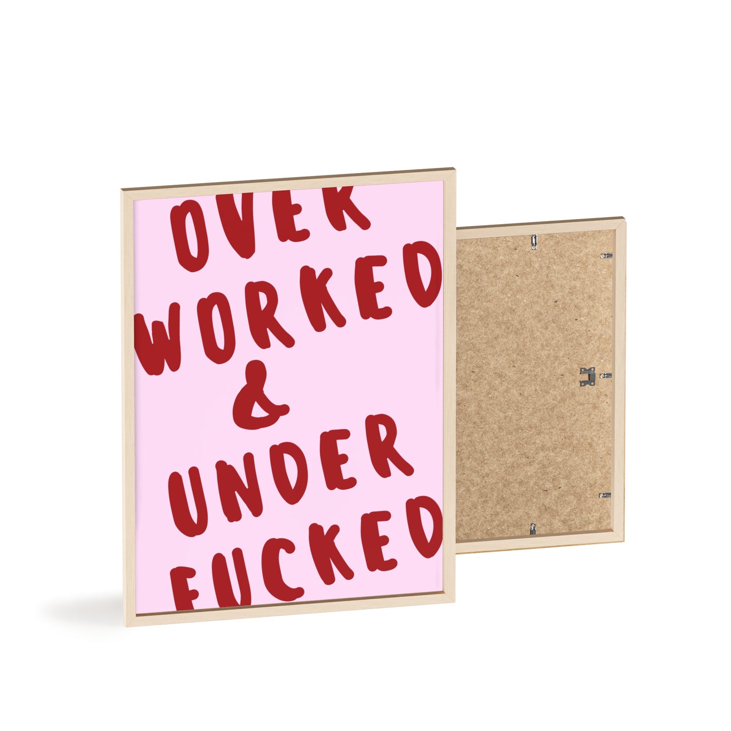 Over Worked & Under F*cked ( Pink ) - Frame