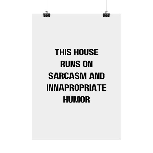 This House Runs on Sarcasm & Innapropriate Behavior - Poster