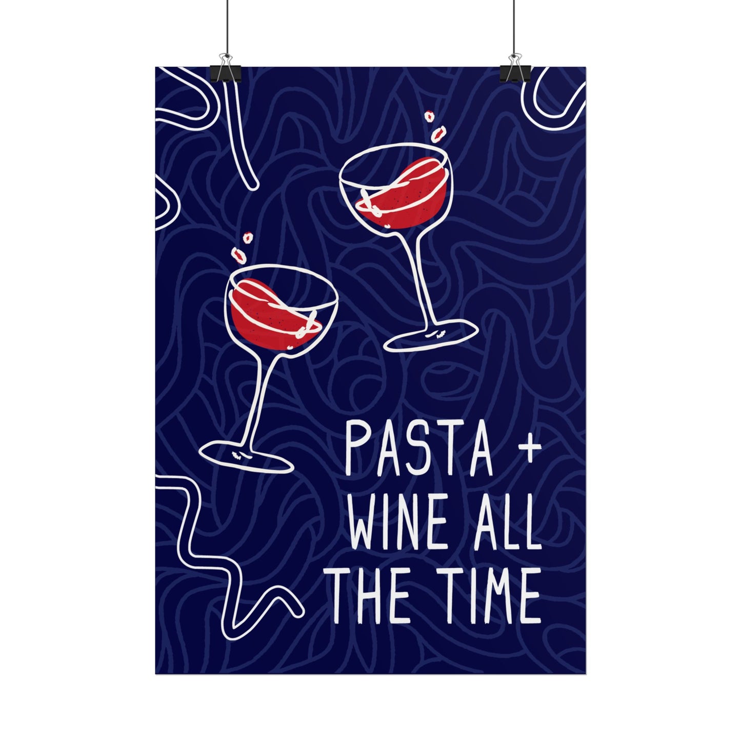 Pasta + Wine All the Time - Poster