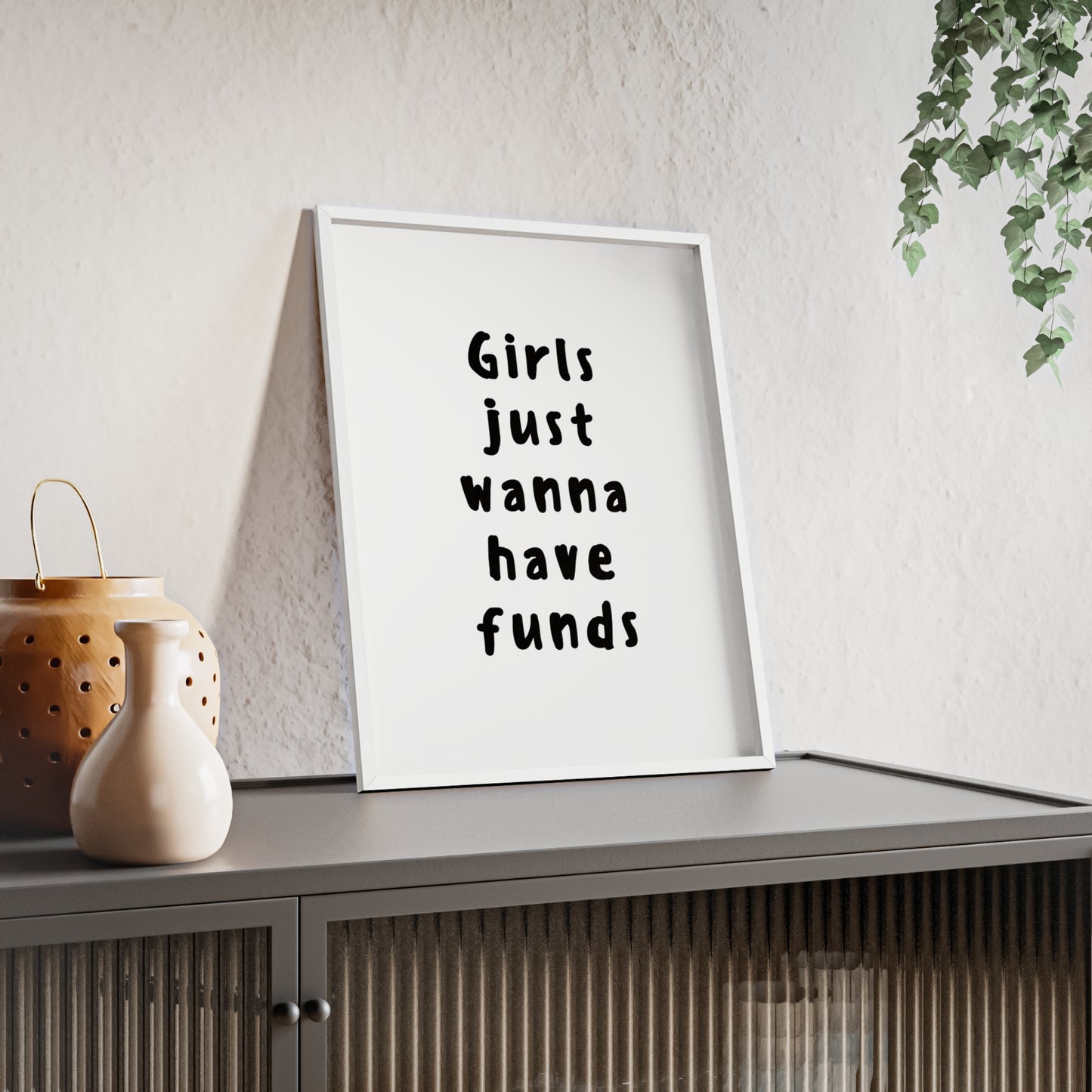 Girls just Wanna Have Funds ( Monochrome ) - Frame