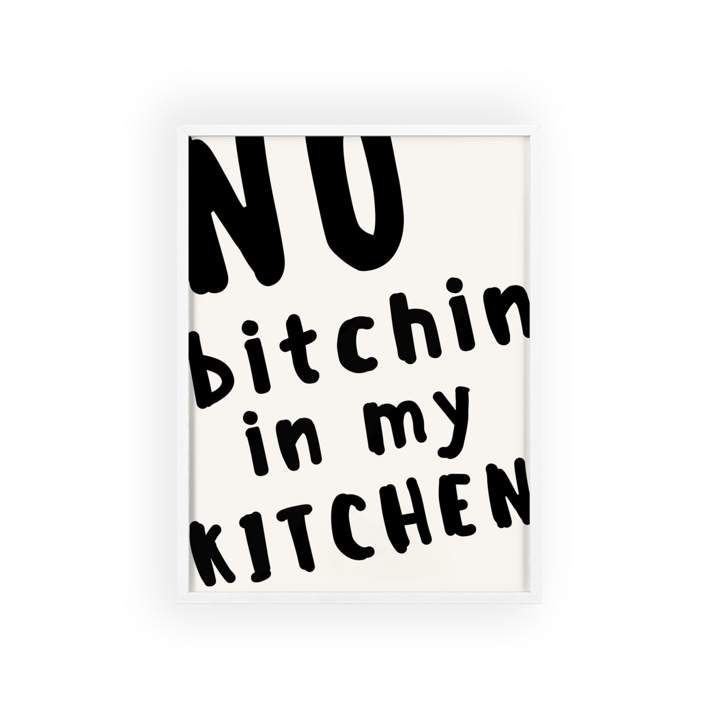 No Bitchin’ in My Kitchen ( Monochrome ) - Frame