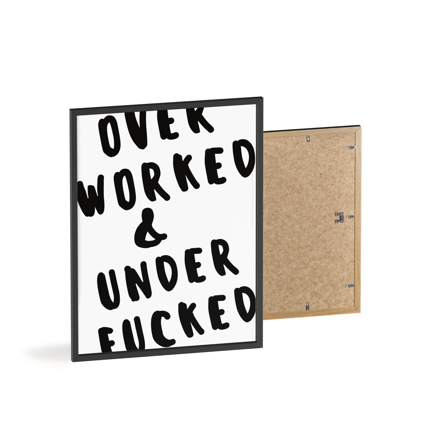 Over Worked & Under F*cked ( Monochrome ) - Frame