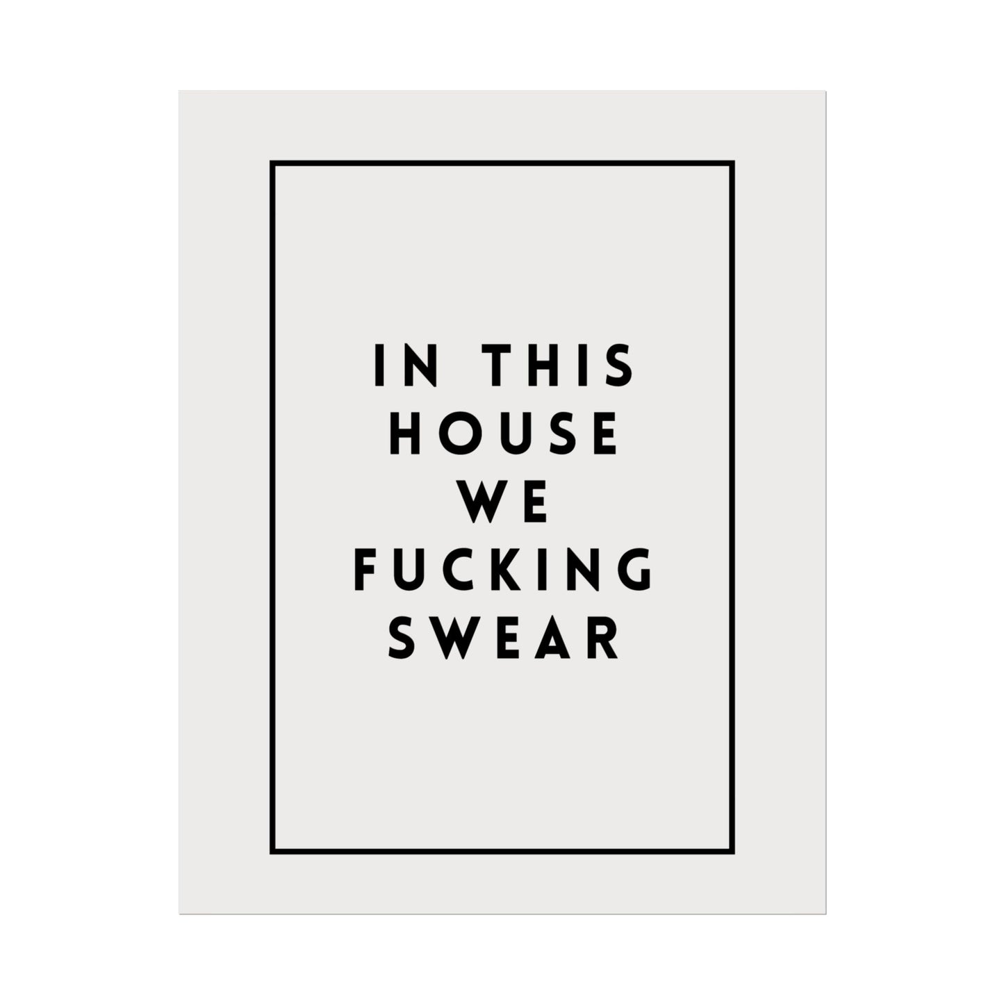 In This House We Fu*cking Swear ( Monochrome Creme ) - Poster