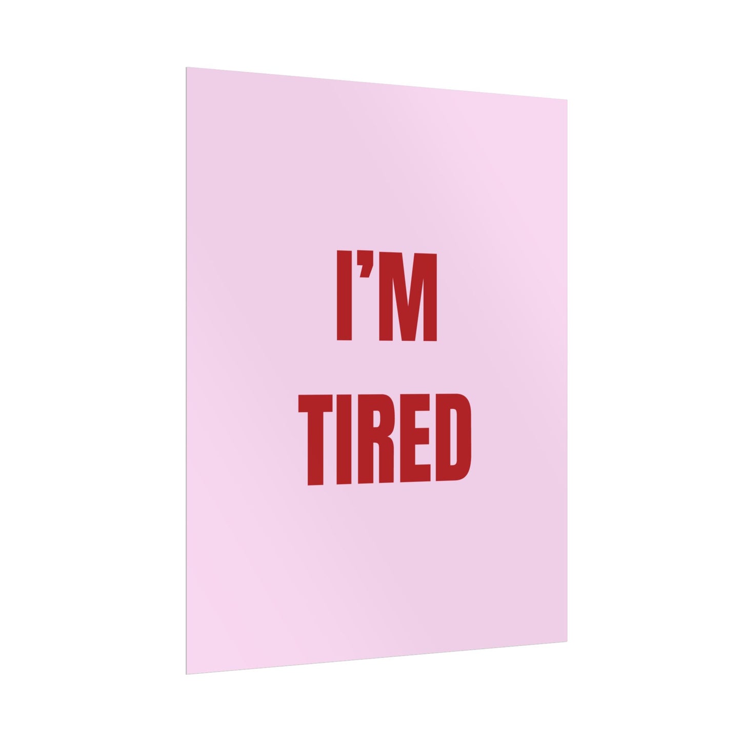 I'm Tired ( Pink ) - Poster