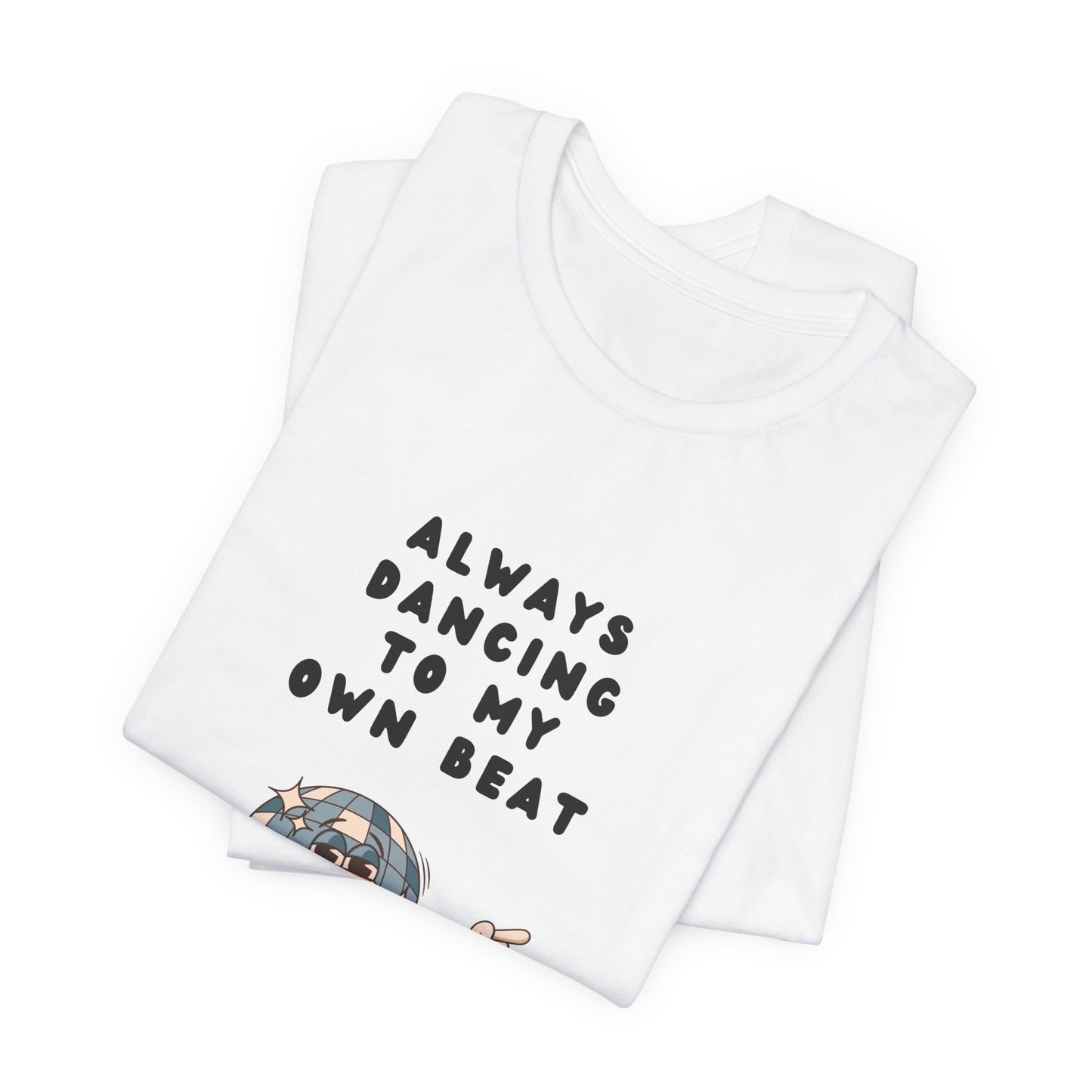 Always Dancing to my Own Beat | Graphic White Tee |  Retro Tee | Organic Unisex T Shirt