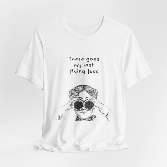 There Goes my Last Flying F*ck | White Graphic | Retro Tee | Organic Unisex T Shirt