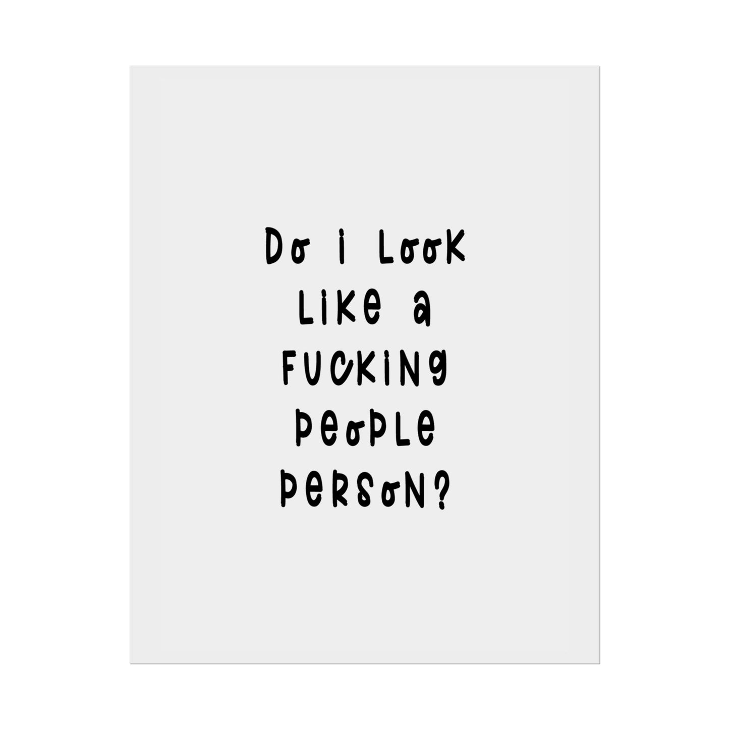 Do I look like a Fu*cking People Person ( Monochrome Creme ) - Poster