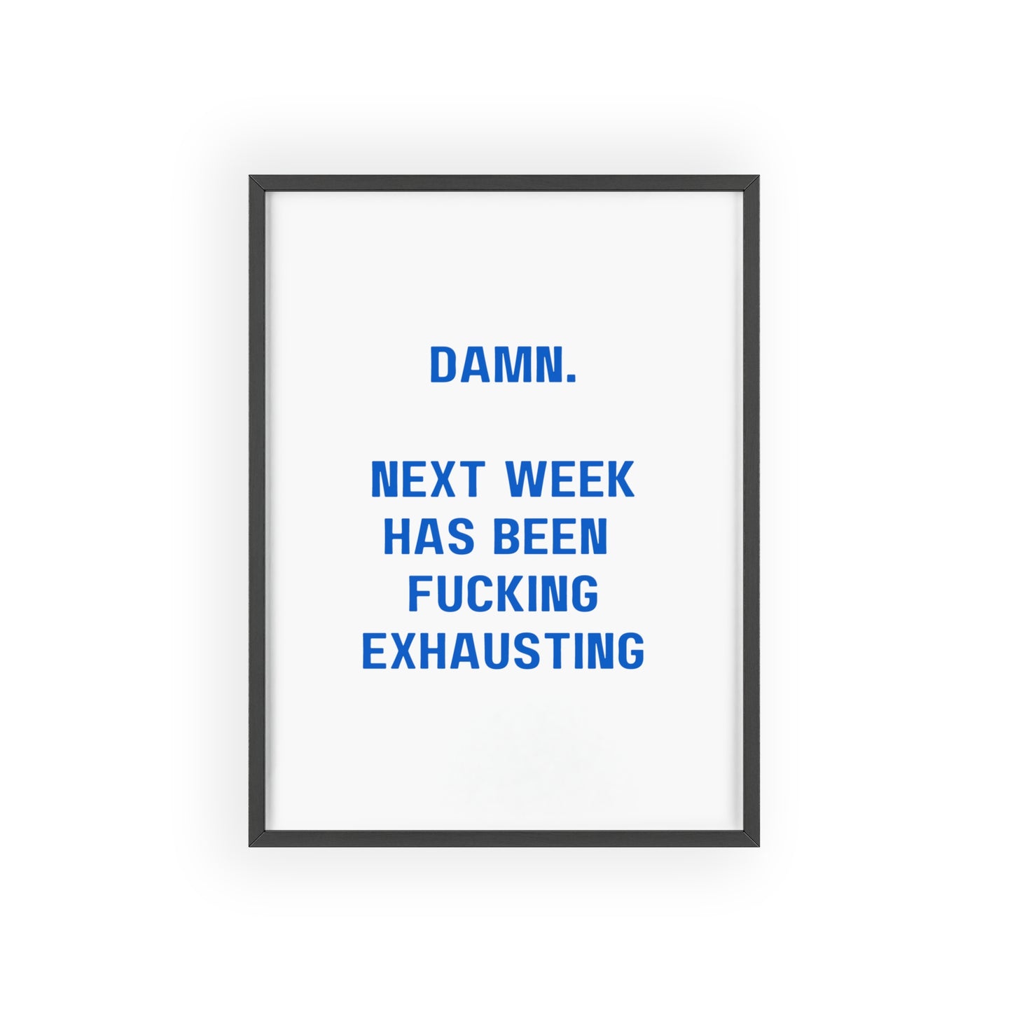 Damn, next week has been exhausting - Frame