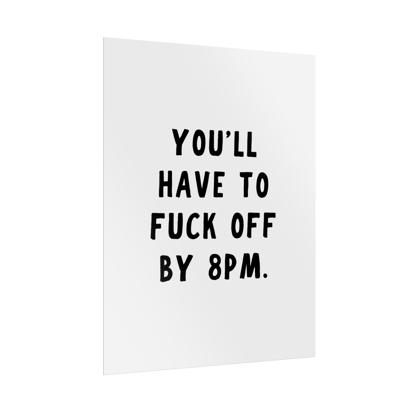 You’ll have to fuck off by 8PM - Poster