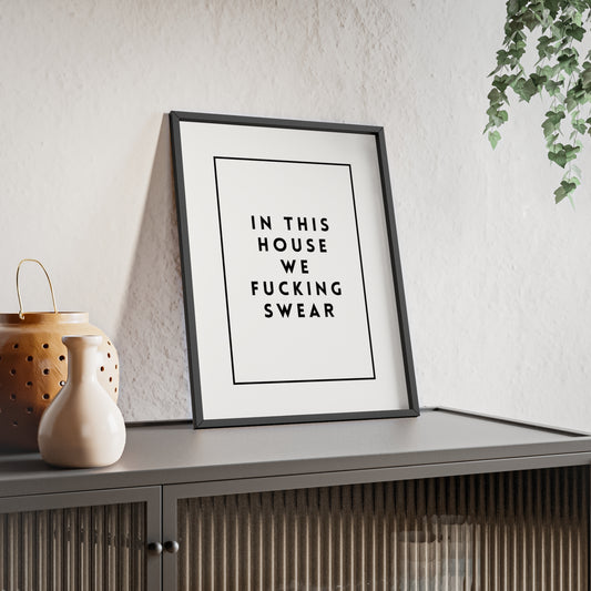 In This House We Fu*cking Swear ( Monochrome Creme ) - Frame