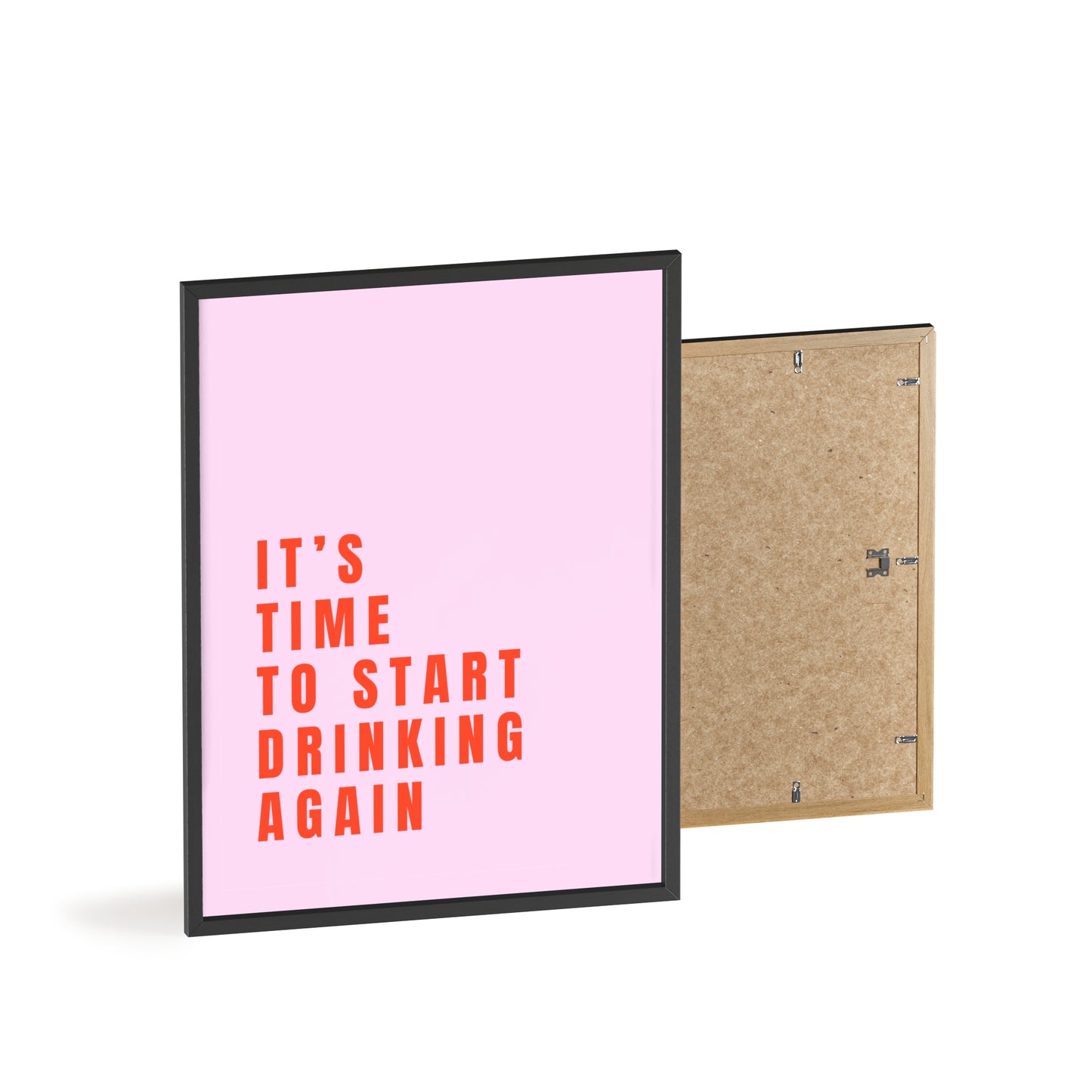 It’s Time to Start Drinking Again  ( Candy Pink ) - Frame