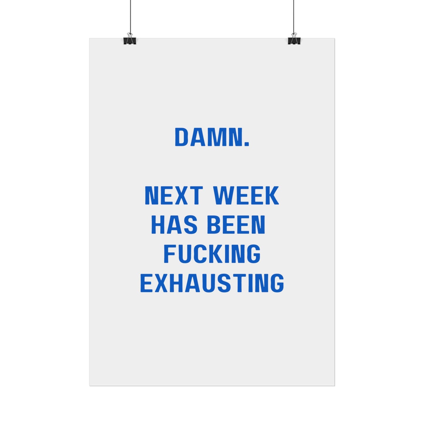 Damn, next week has been exhausting - Poster