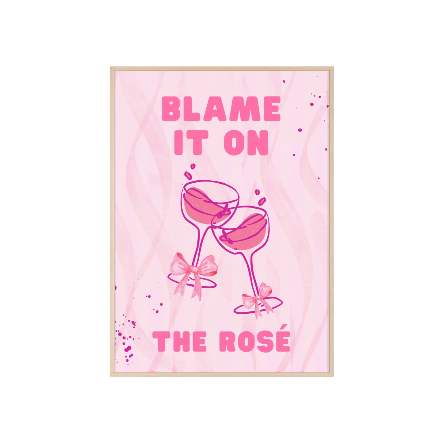 Blame It On The Rosé - Frame