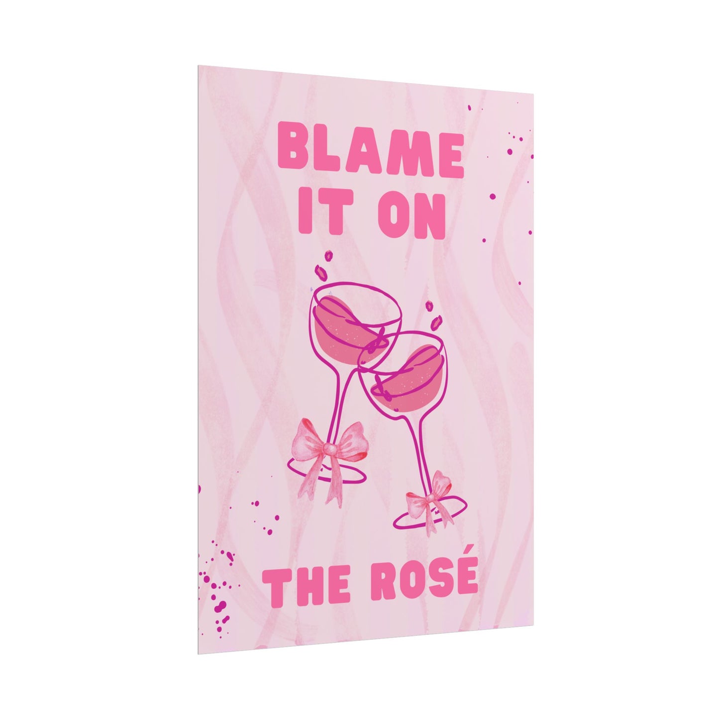 Blame It On The Rosé - Poster