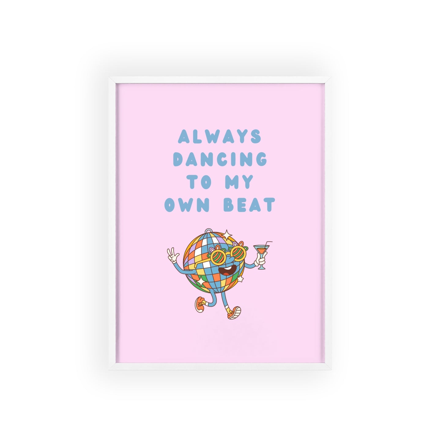 Always Dancing to my Own Beat ( Pink ) - Frame