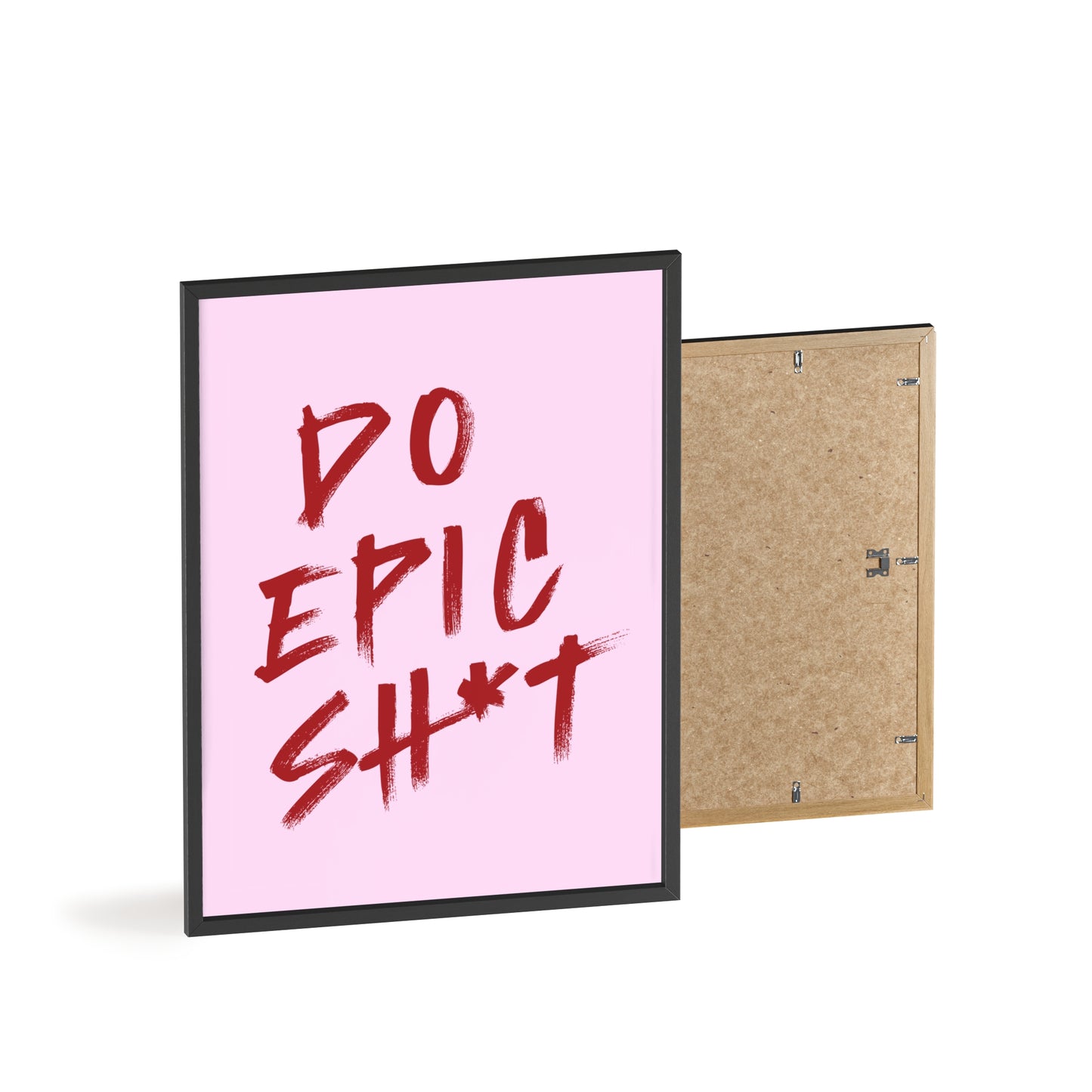 Do Epic Sh*t (Cherry Pink ) - Frame