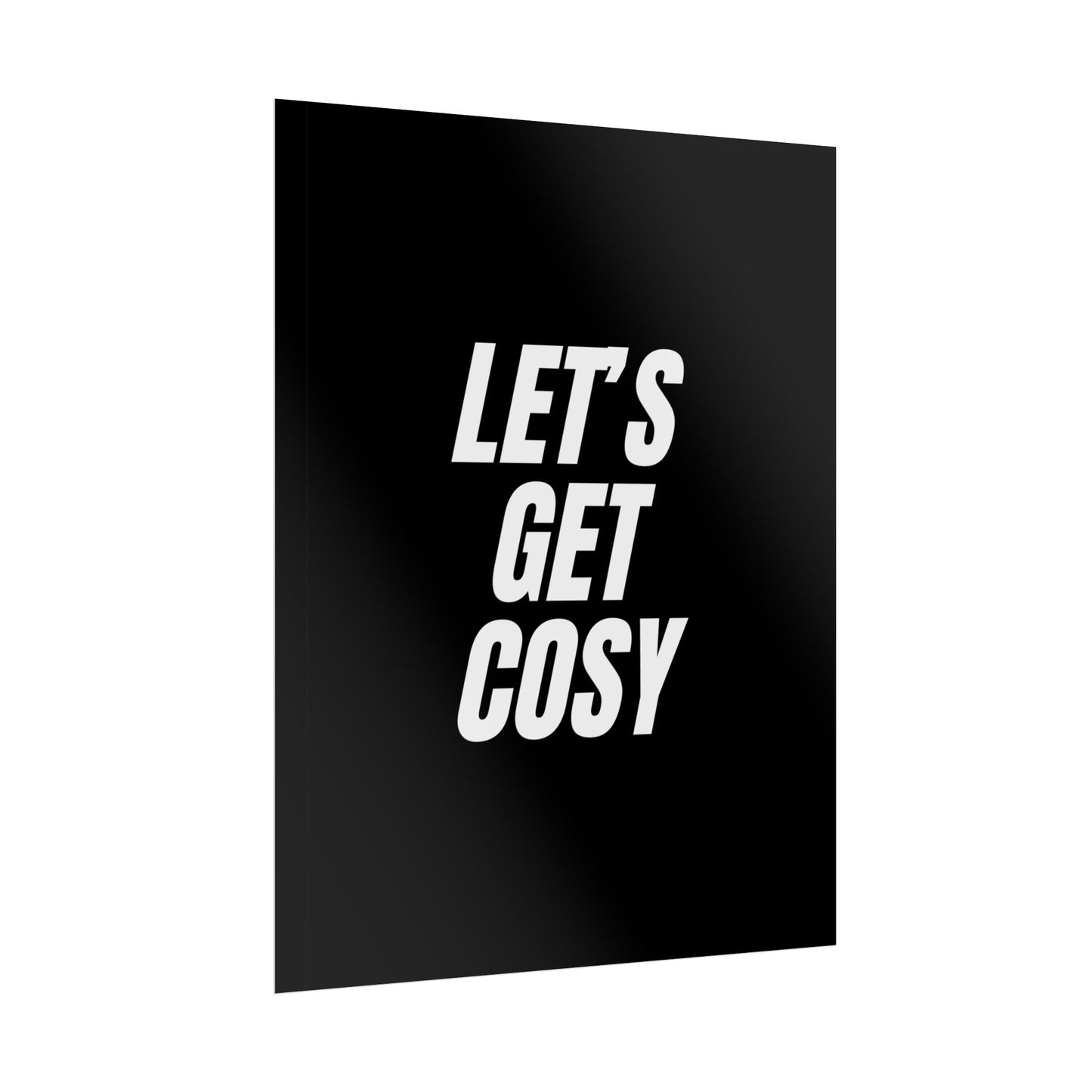 Let's Get Cosy ( Monochrome ) - Poster