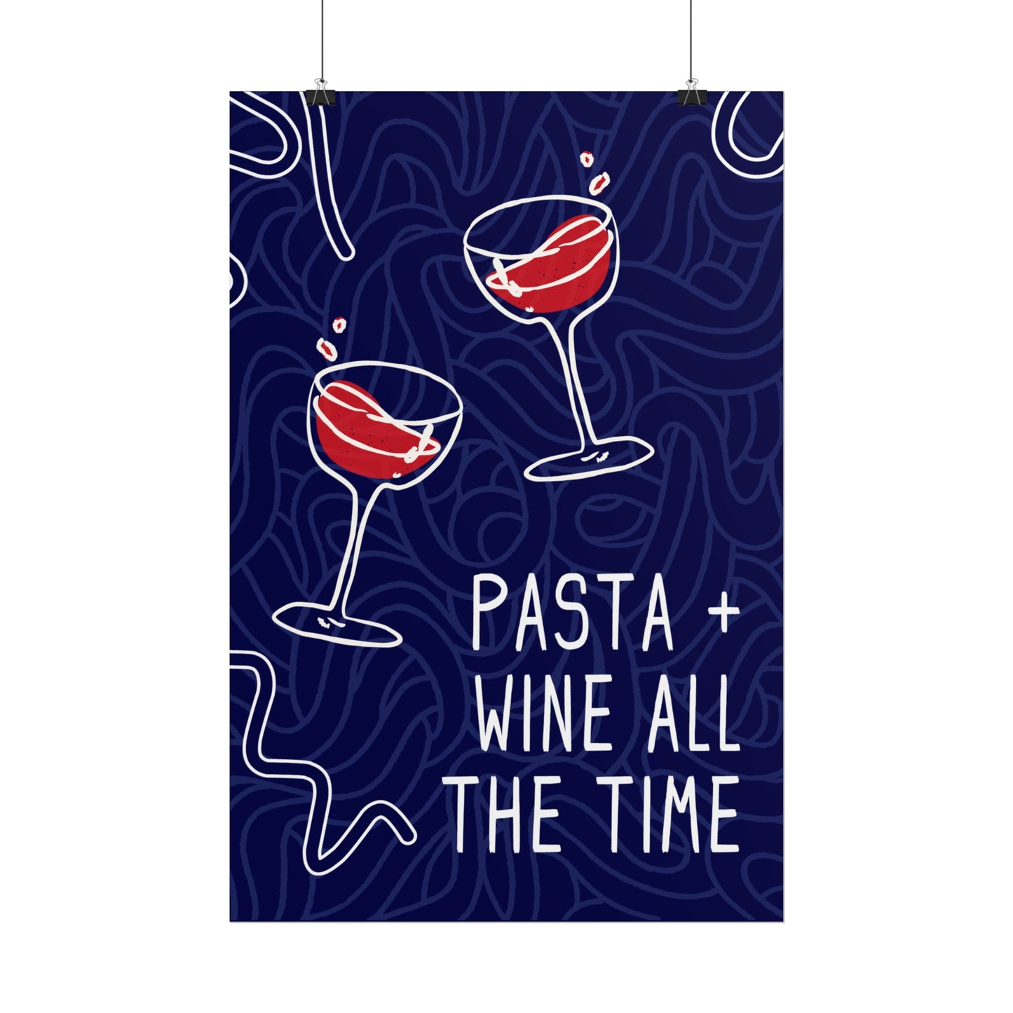 Pasta + Wine All the Time - Poster