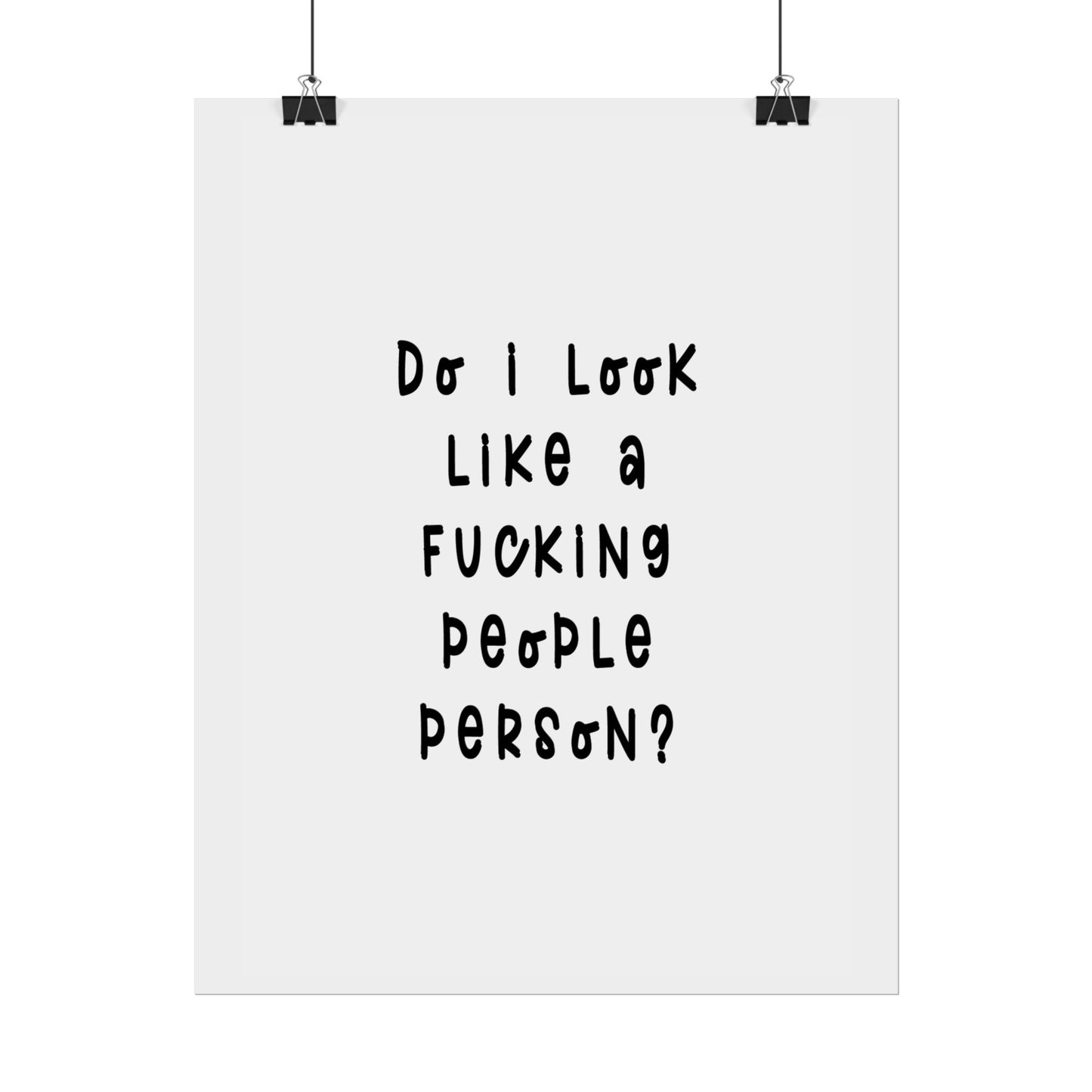 Do I look like a Fu*cking People Person ( Monochrome Creme ) - Poster