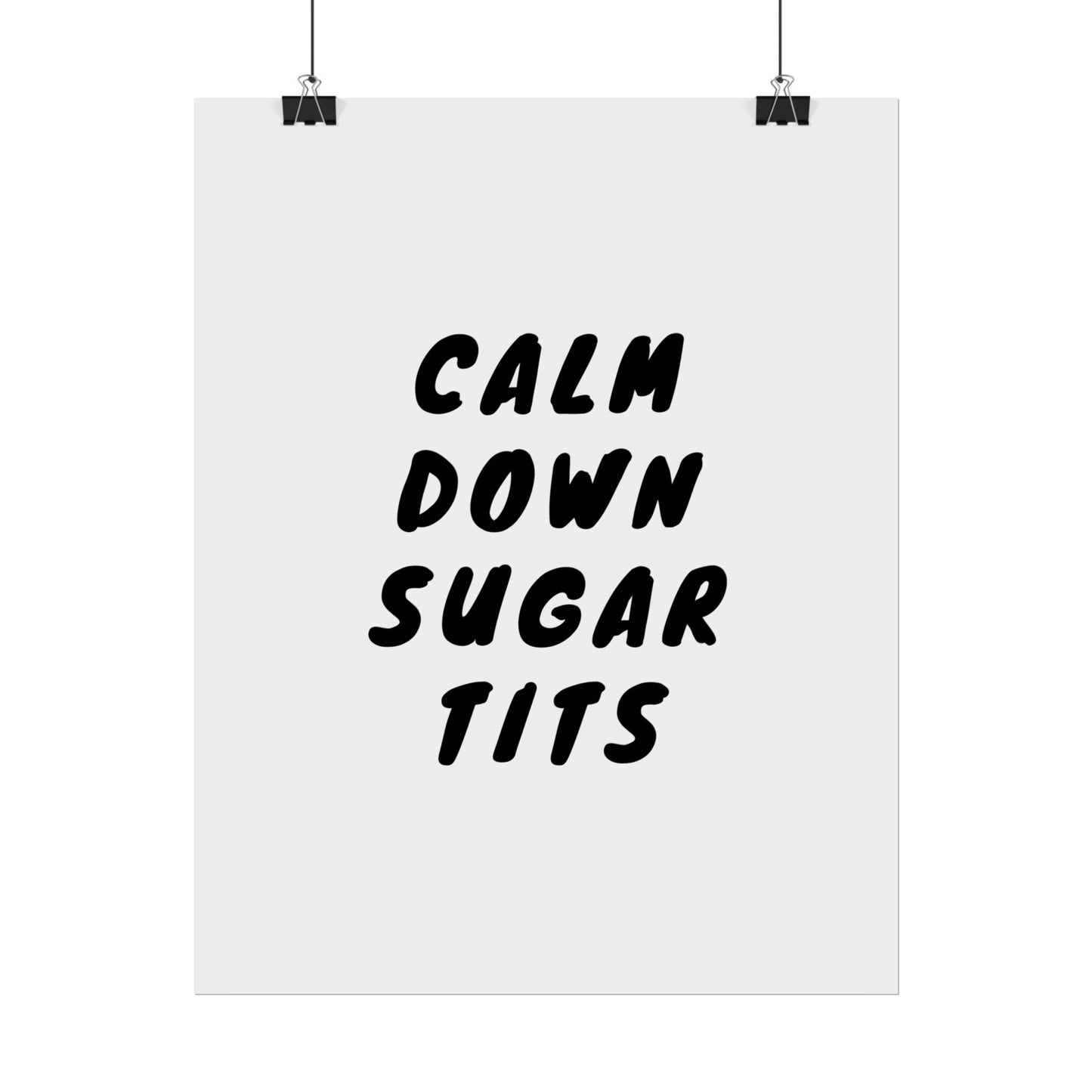 Calm Down Sugar Tits ( Monochrome Creme ) - Poster