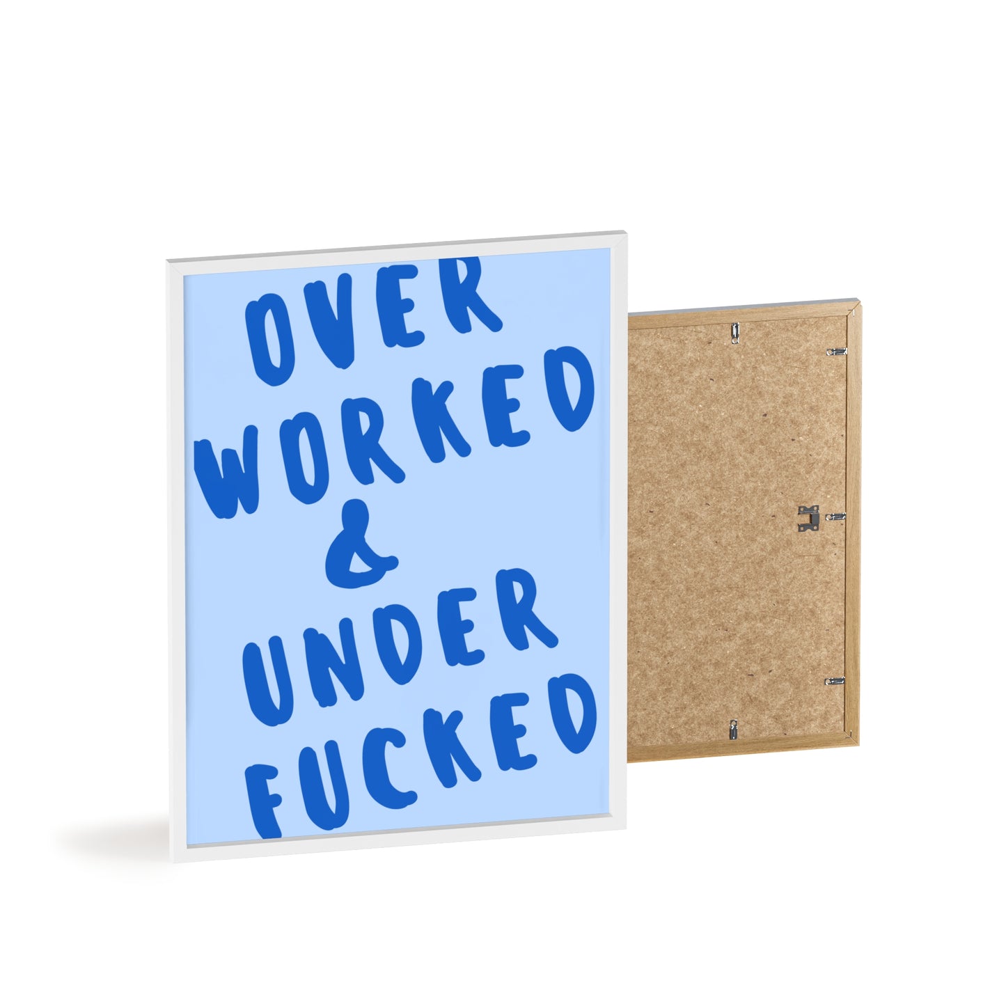 Over Worked & Under F*cked - Frame