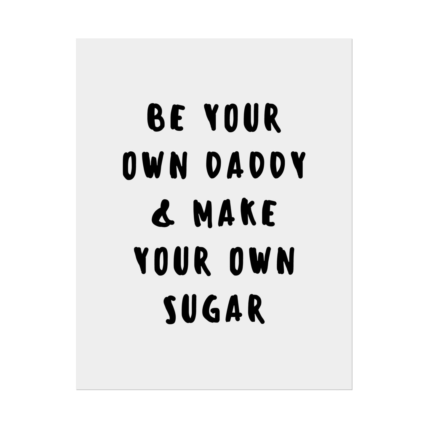 Be your own Daddy & Make your Own Sugar - Poster