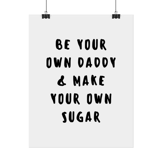 Be your own Daddy & Make your Own Sugar - Poster