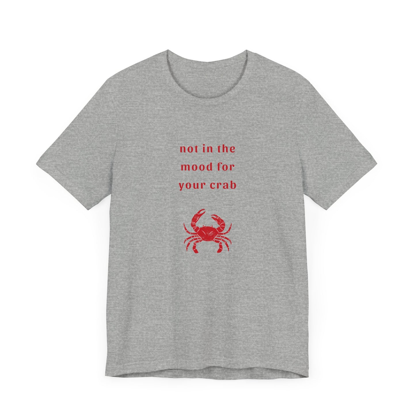 Not in the Mood for your Crab | Graphic White Tee | Organic Unisex T Shirt