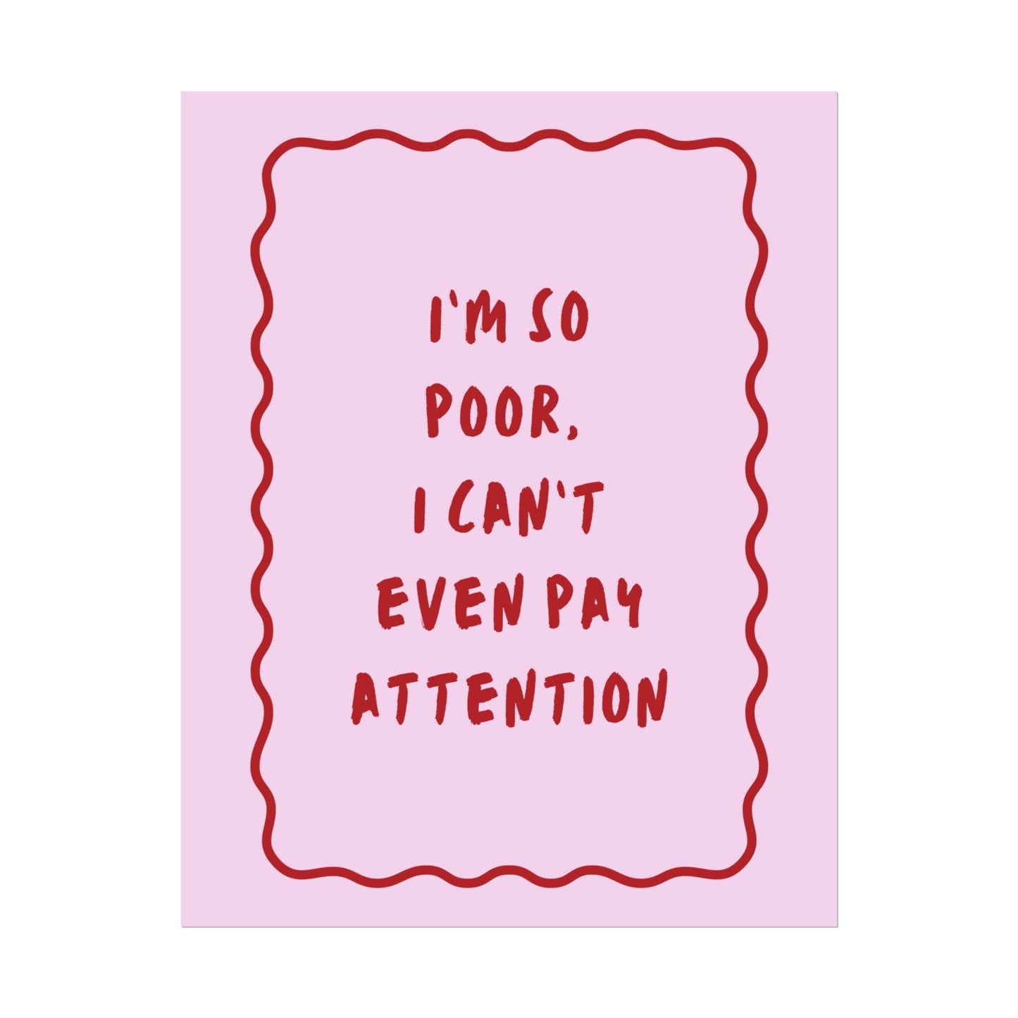 I’m So Poor, I Can’t Even Pay Attention ( Pink ) - Poster