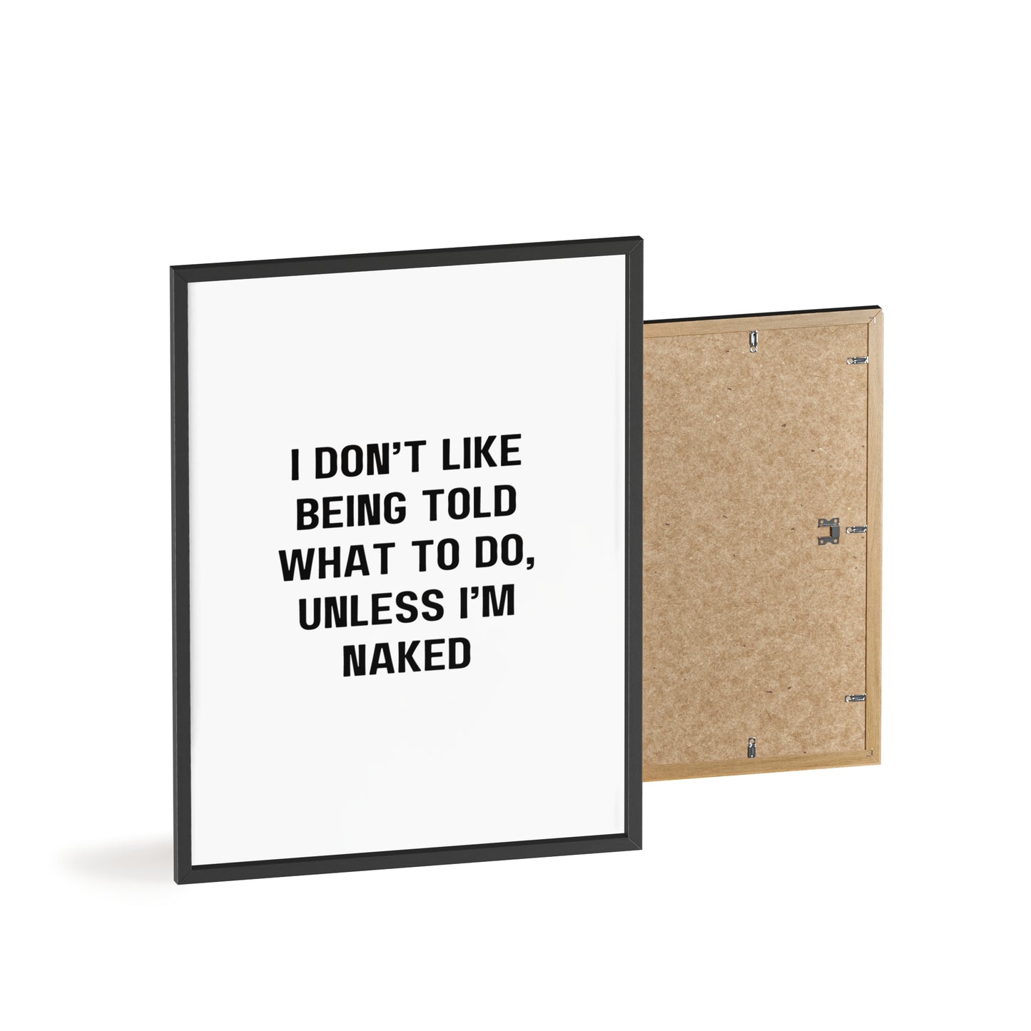 I don't like being told what to do, unless I'm naked - Frame