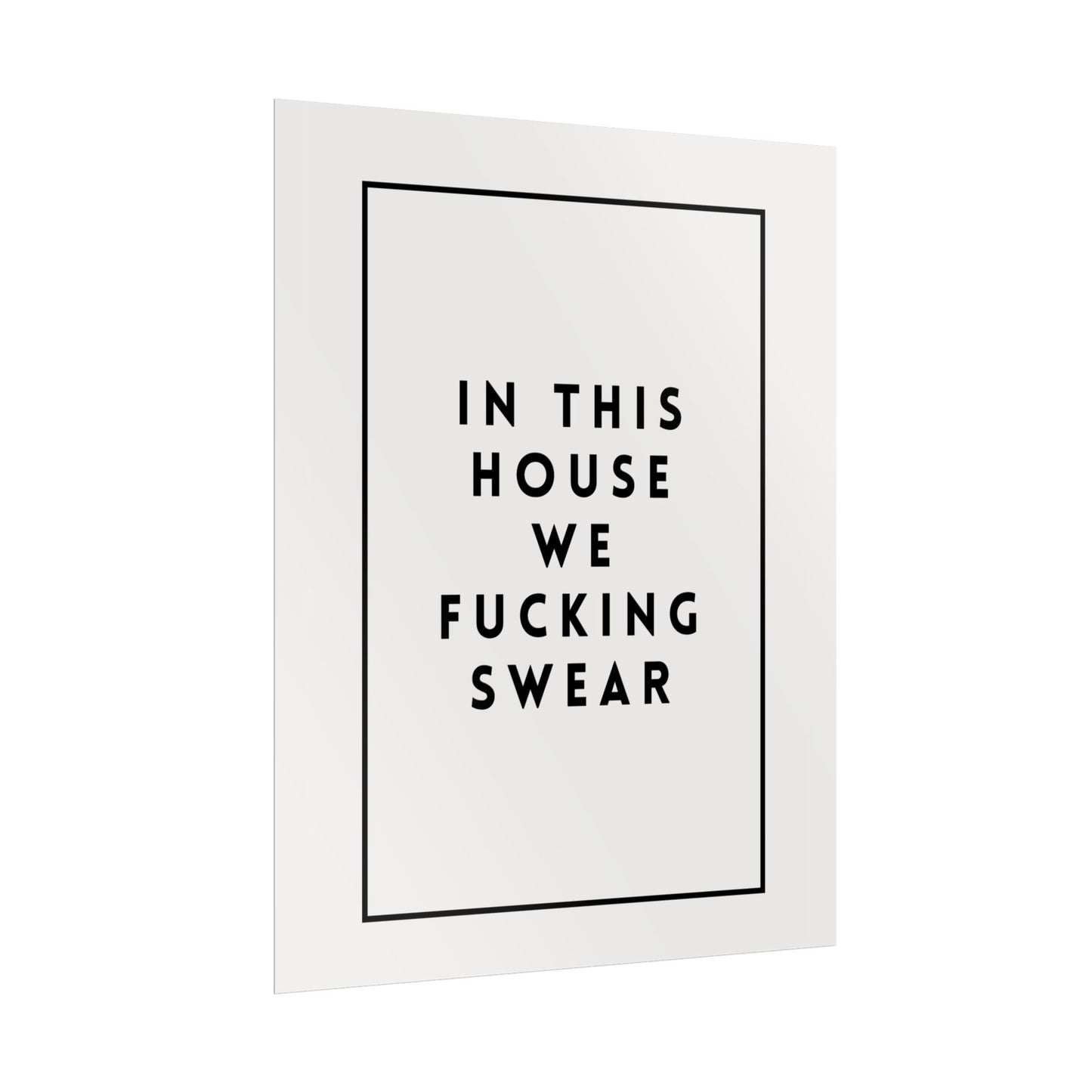 In This House We Fu*cking Swear ( Monochrome Creme ) - Poster