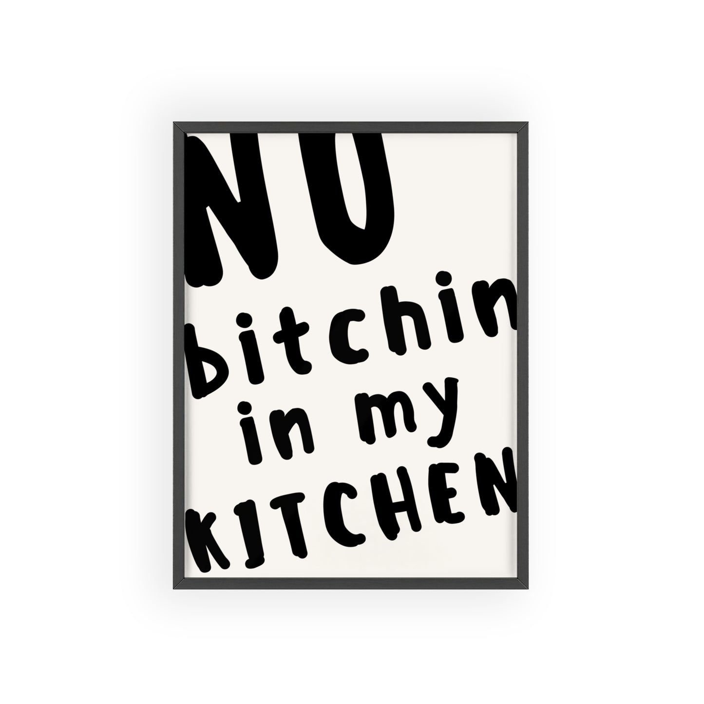 No Bitchin’ in My Kitchen ( Monochrome ) - Frame