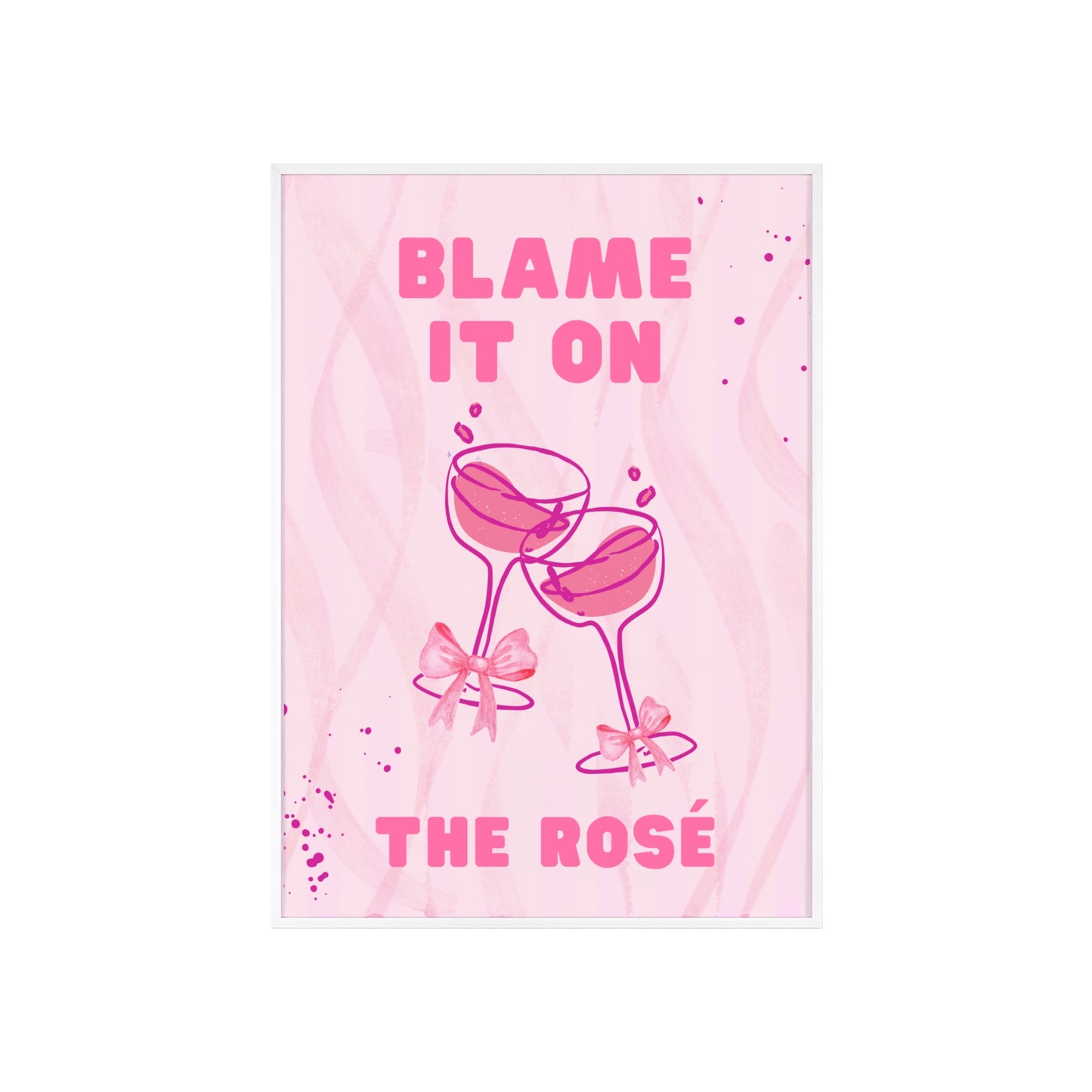 Blame It On The Rosé - Frame