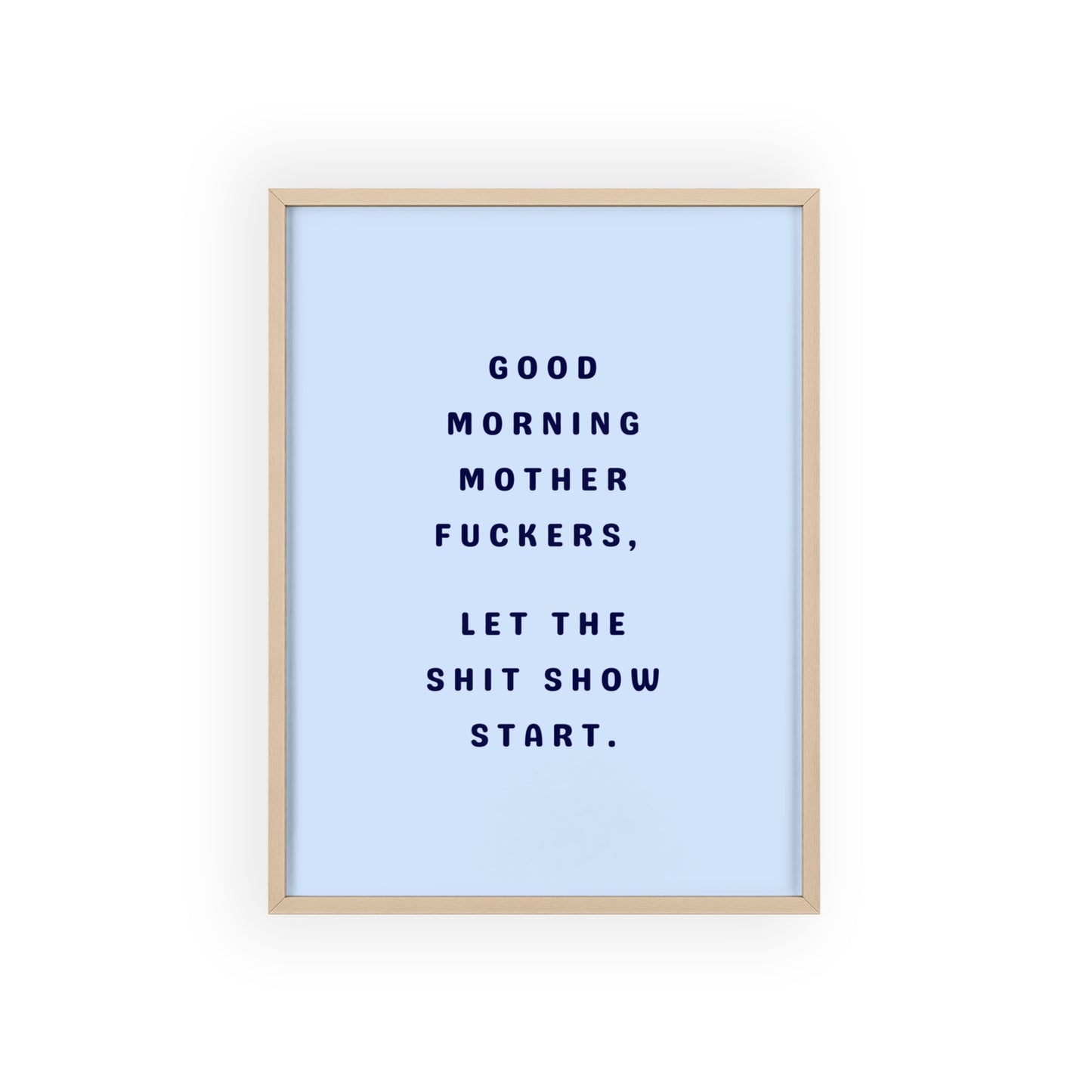 Good Morning, Motherf*ckers ( Sky Blue ) - Frame