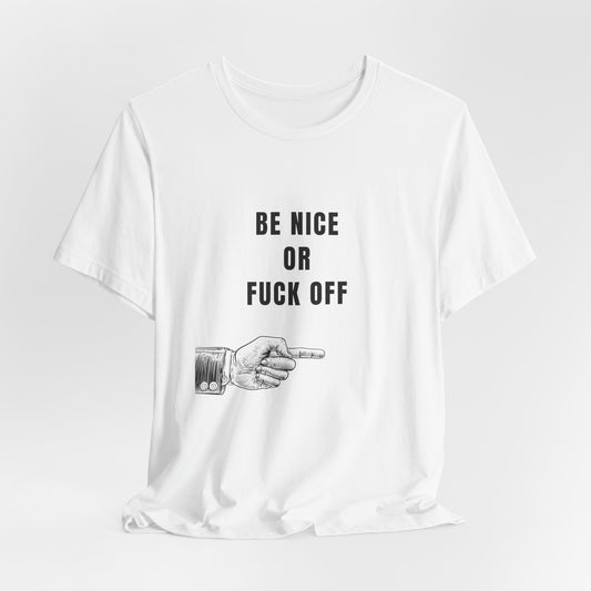 Be Nice or F*Ck Off | Retro Tee | Organic Unisex T Shirt