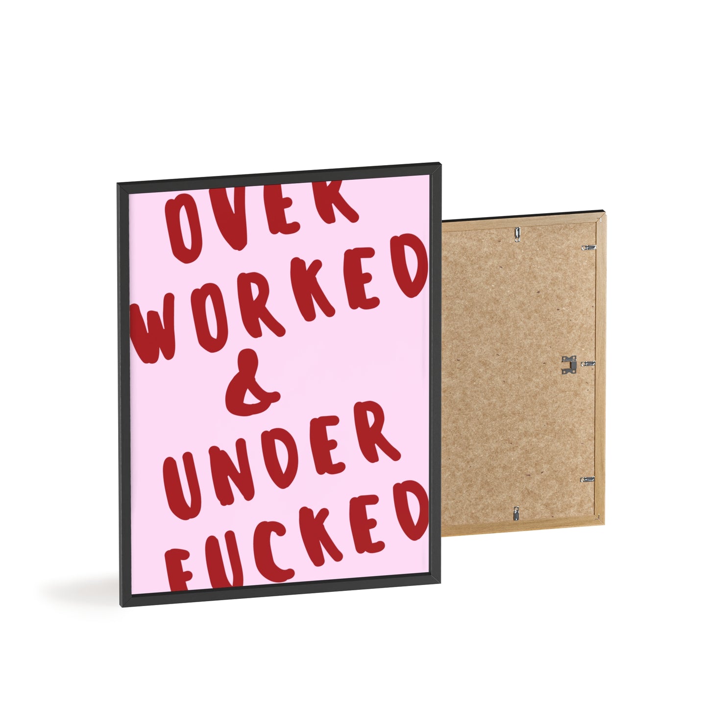 Over Worked & Under F*cked ( Pink ) - Frame