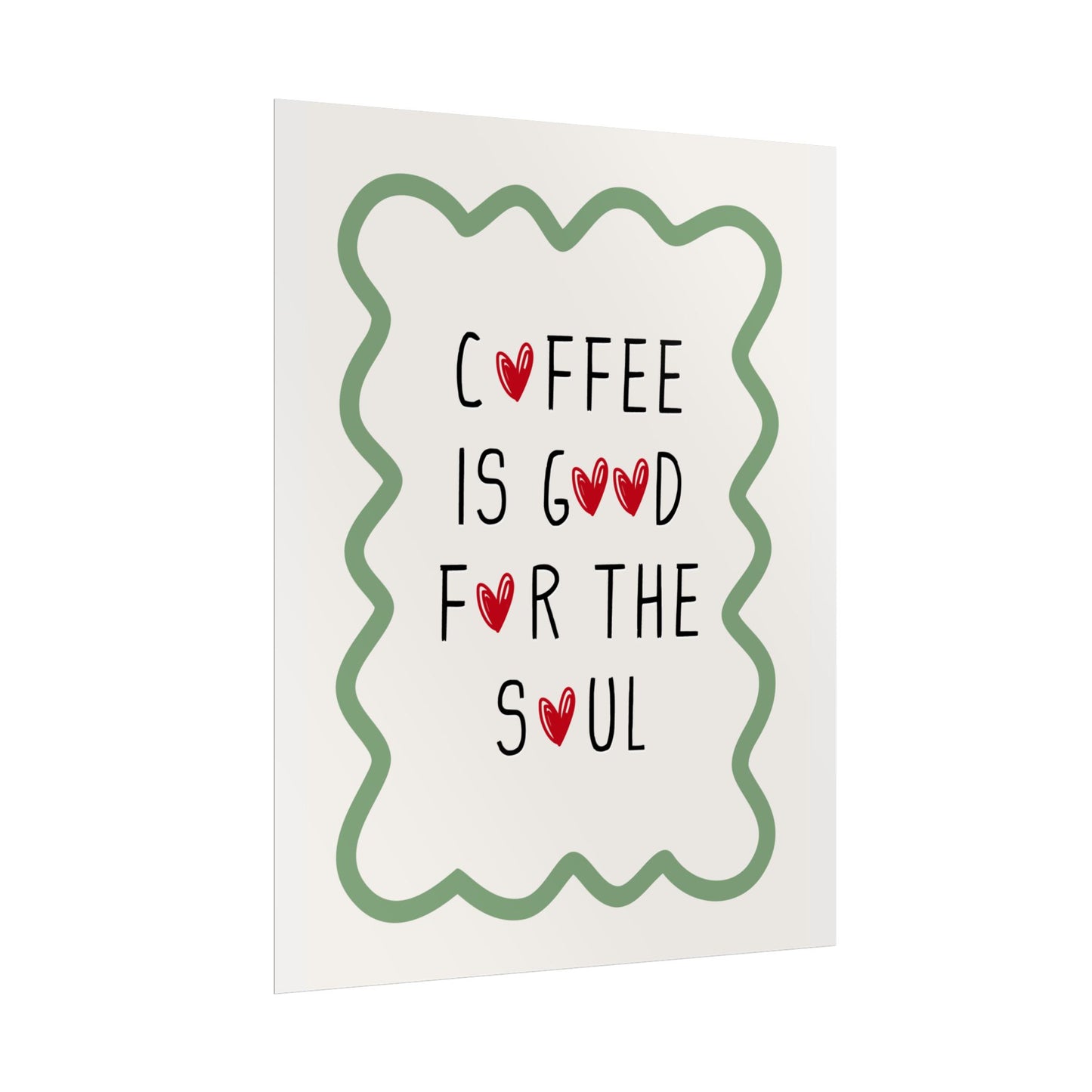 Coffee is Good for The Soul - Poster