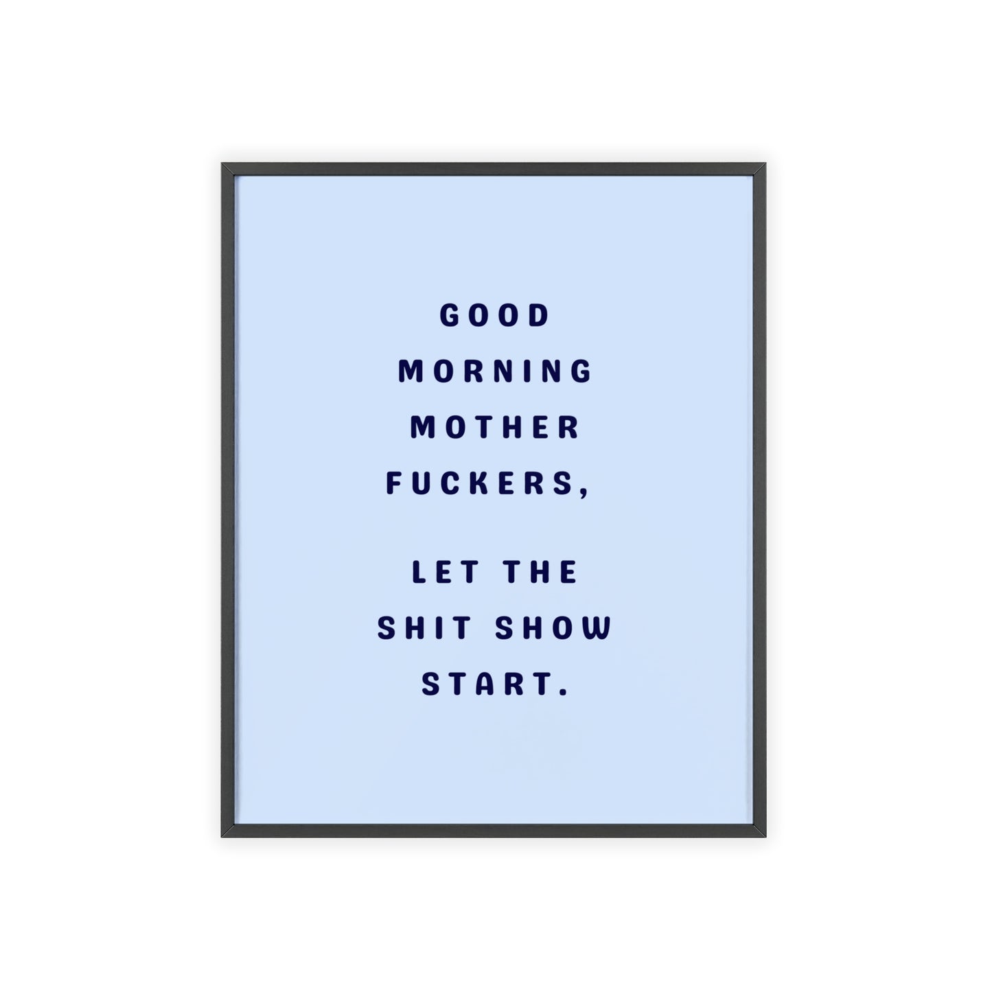 Good Morning, Motherf*ckers ( Sky Blue ) - Frame