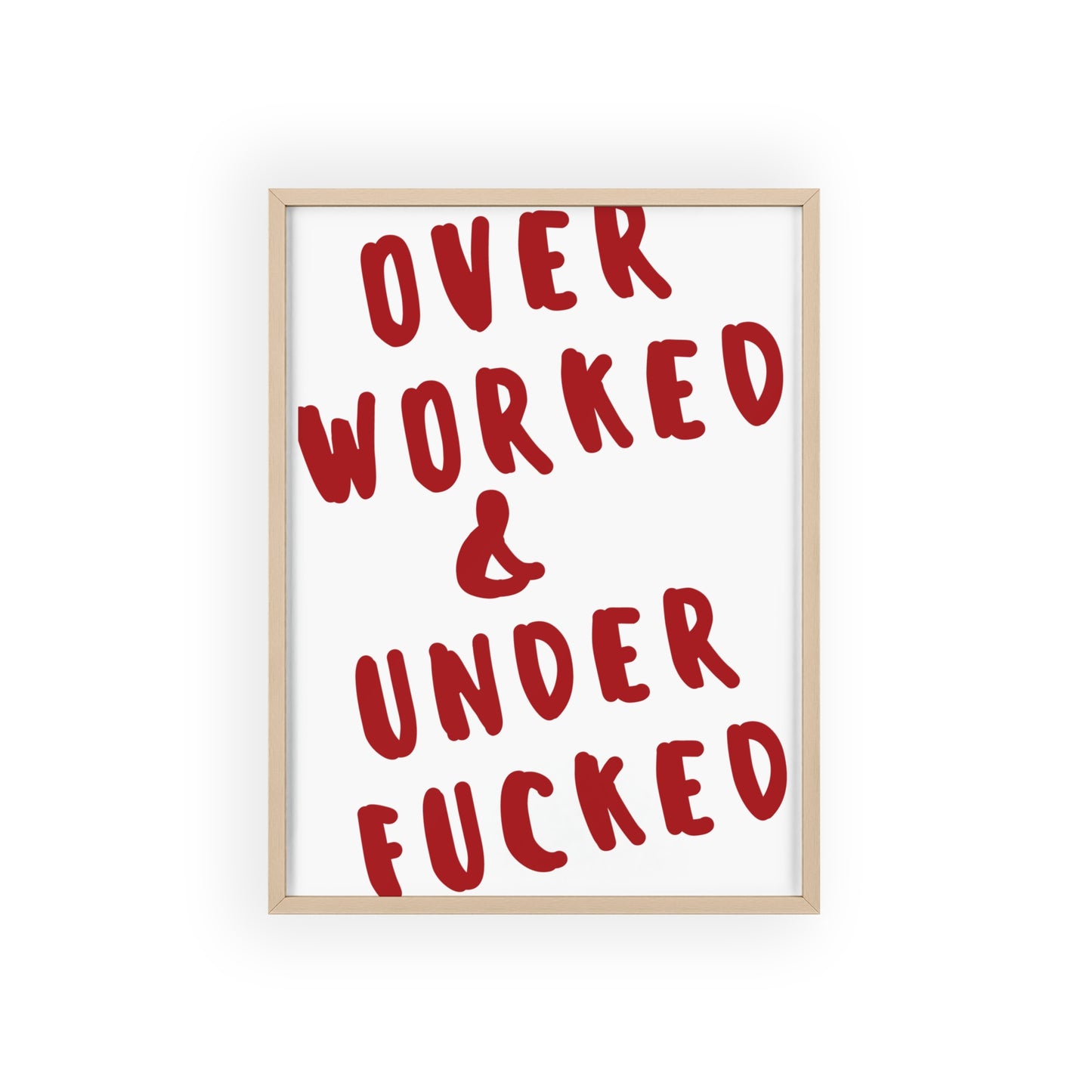 Over Worked & Under F*cked ( Crimson Red ) - Frame