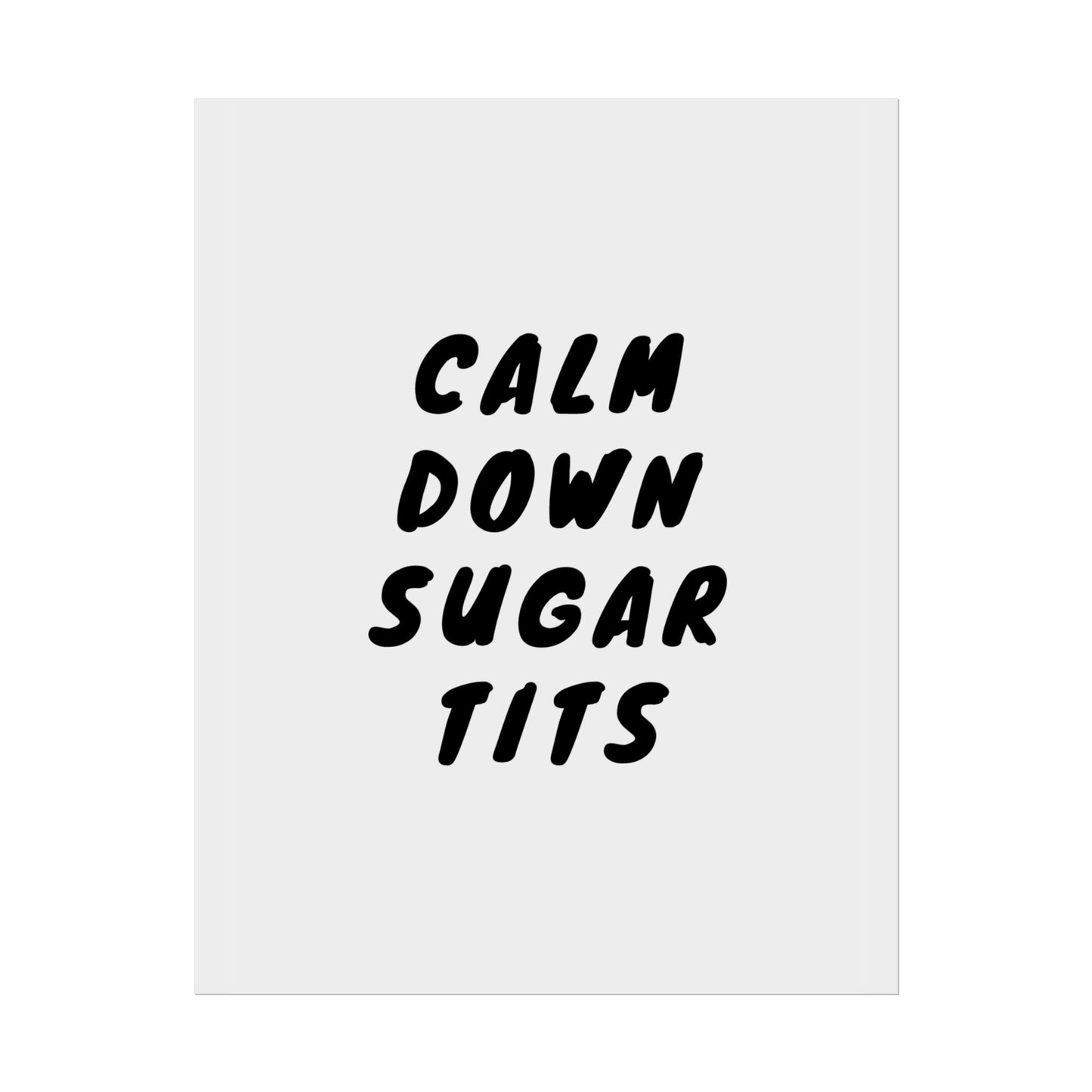 Calm Down Sugar Tits ( Monochrome Creme ) - Poster