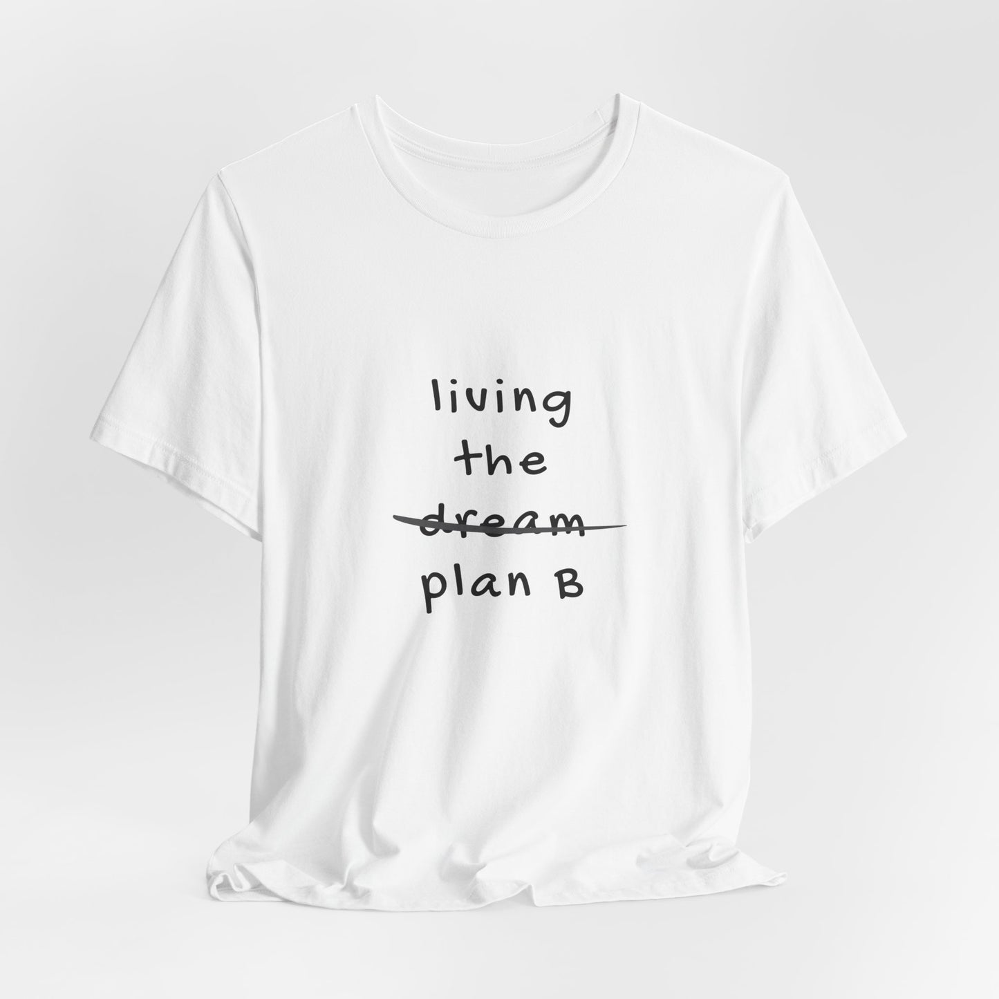 Living the Plan B | Graphic White Tee | Organic Unisex T Shirt